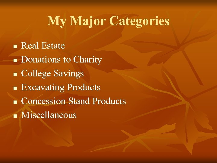 My Major Categories n n n Real Estate Donations to Charity College Savings Excavating