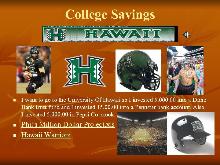 College Savings n n n I want to go to the University Of Hawaii