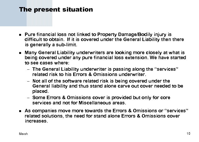 The present situation n Pure financial loss not linked to Property Damage/Bodily injury is