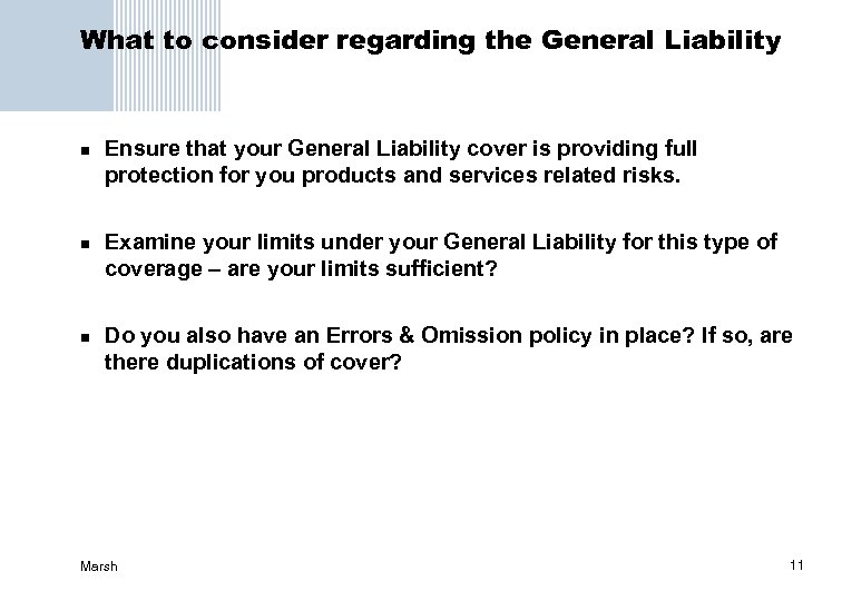 What to consider regarding the General Liability n n n Ensure that your General