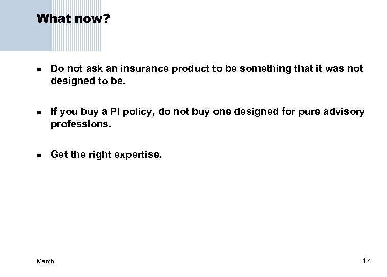 What now? n n n Do not ask an insurance product to be something