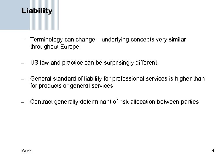 Liability – Terminology can change – underlying concepts very similar throughout Europe – US