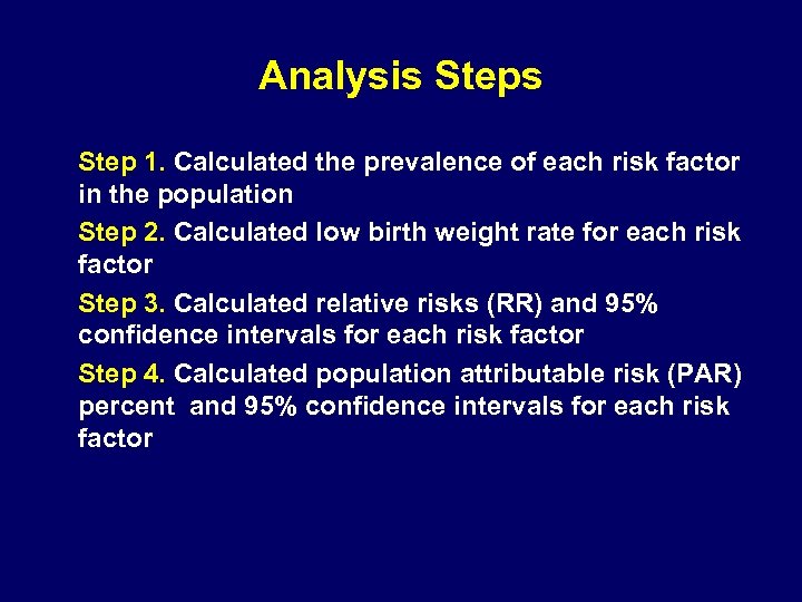 Analysis Step 1. Calculated the prevalence of each risk factor in the population Step