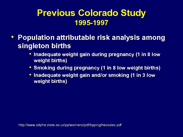 Previous Colorado Study 1995 -1997 • Population attributable risk analysis among singleton births •