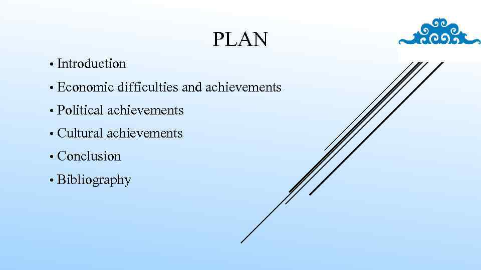 PLAN • Introduction • Economic difficulties and achievements • Political achievements • Cultural achievements