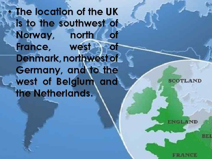  • The location of the UK is to the southwest of Norway, north