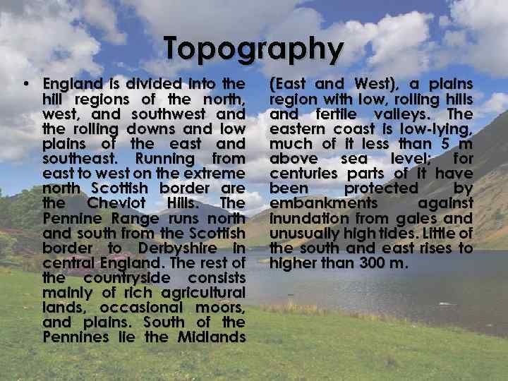 Topography • England is divided into the hill regions of the north, west, and