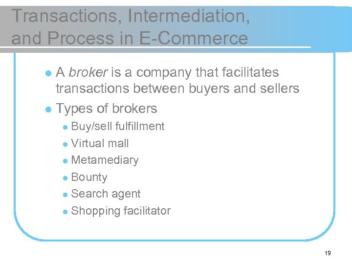Transactions, Intermediation, and Process in E-Commerce A broker is a company that facilitates transactions