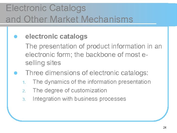Electronic Catalogs and Other Market Mechanisms l l electronic catalogs The presentation of product