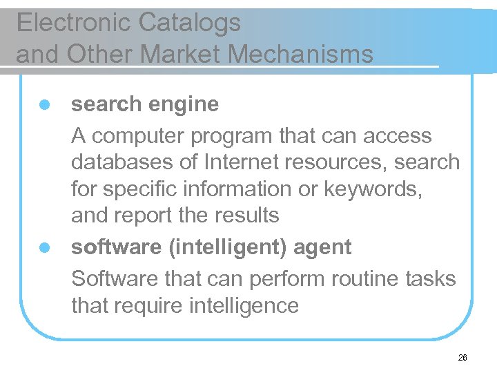 Electronic Catalogs and Other Market Mechanisms search engine A computer program that can access