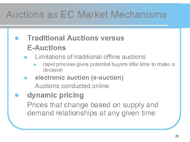 Auctions as EC Market Mechanisms l Traditional Auctions versus E-Auctions l Limitations of traditional