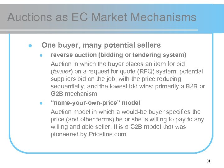 Auctions as EC Market Mechanisms l One buyer, many potential sellers l l reverse