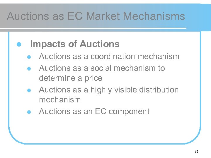Auctions as EC Market Mechanisms l Impacts of Auctions l l Auctions as a