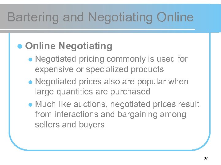 Bartering and Negotiating Online l Online Negotiating Negotiated pricing commonly is used for expensive