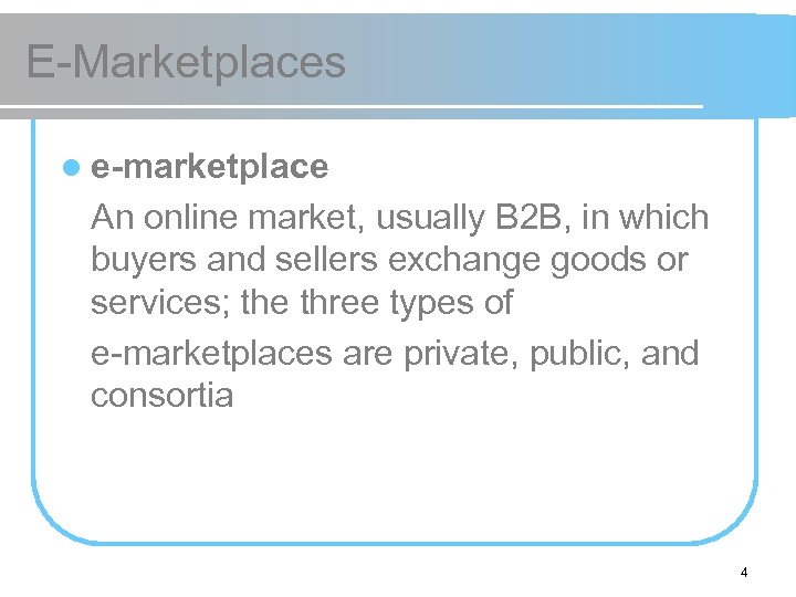 E-Marketplaces l e-marketplace An online market, usually B 2 B, in which buyers and