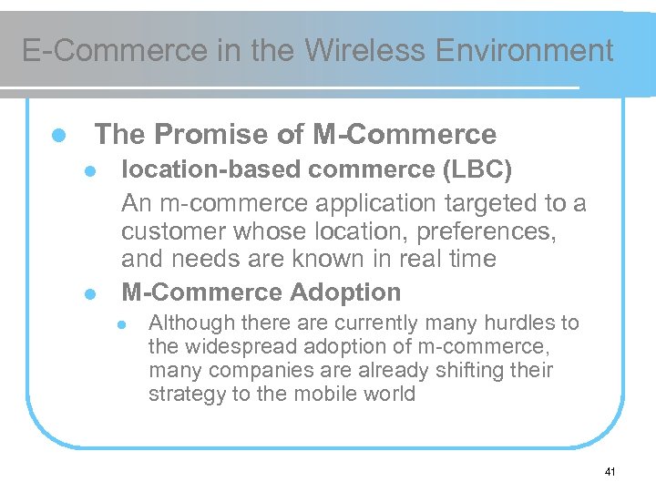 E-Commerce in the Wireless Environment l The Promise of M-Commerce l l location-based commerce
