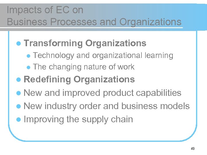 Impacts of EC on Business Processes and Organizations l Transforming Organizations Technology and organizational