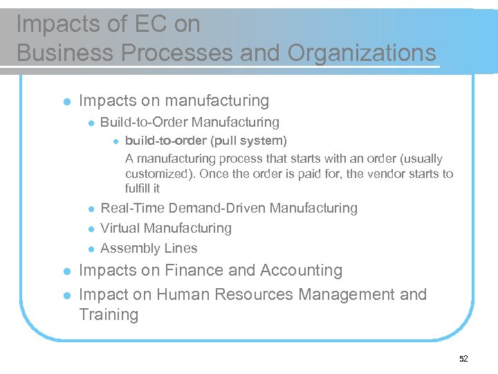 Impacts of EC on Business Processes and Organizations l Impacts on manufacturing l Build-to-Order