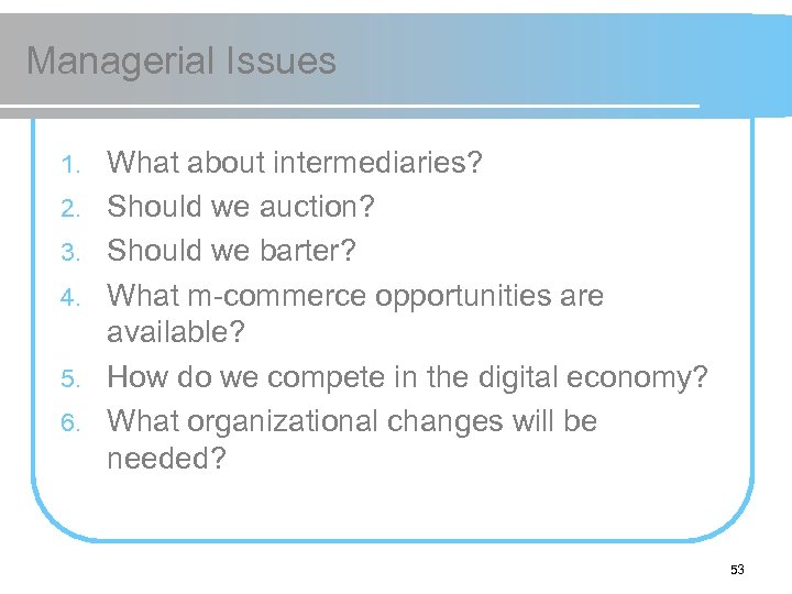 Managerial Issues 1. 2. 3. 4. 5. 6. What about intermediaries? Should we auction?