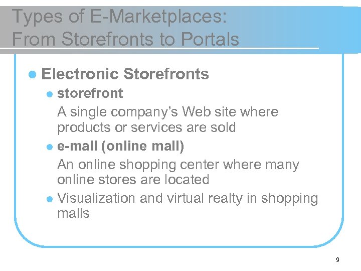 Types of E-Marketplaces: From Storefronts to Portals l Electronic Storefronts storefront A single company’s