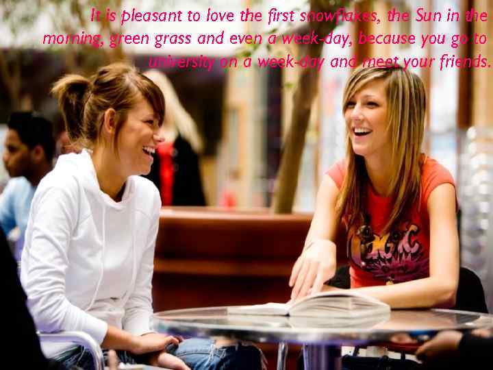 It is pleasant to love the first snowflakes, the Sun in the morning, green