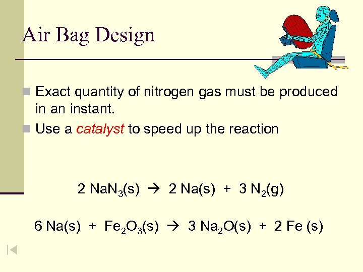Air Bag Design n Exact quantity of nitrogen gas must be produced in an