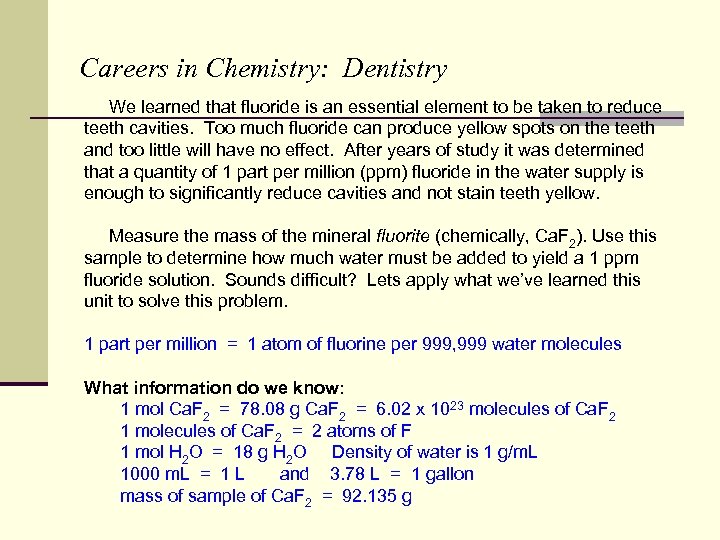 Careers in Chemistry: Dentistry We learned that fluoride is an essential element to be