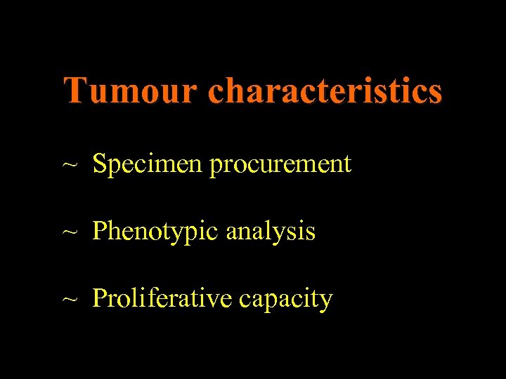 Tumour characteristics ~ Specimen procurement ~ Phenotypic analysis ~ Proliferative capacity 