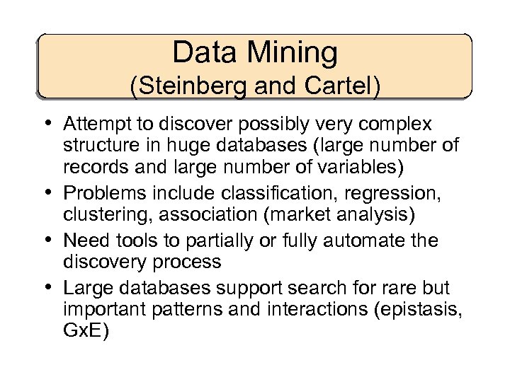 Data Mining (Steinberg and Cartel) • Attempt to discover possibly very complex structure in
