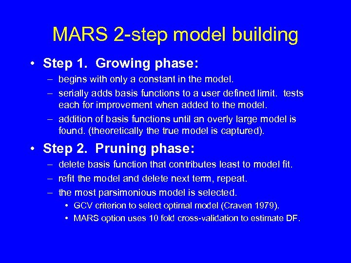 MARS 2 -step model building • Step 1. Growing phase: – begins with only