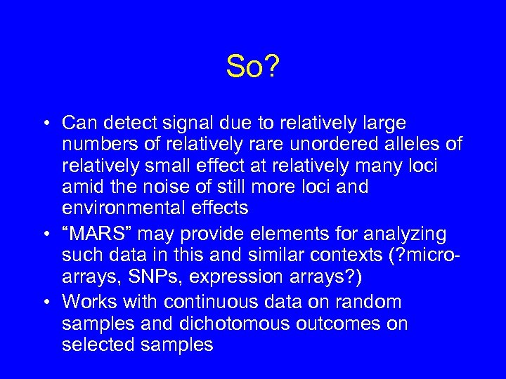 So? • Can detect signal due to relatively large numbers of relatively rare unordered