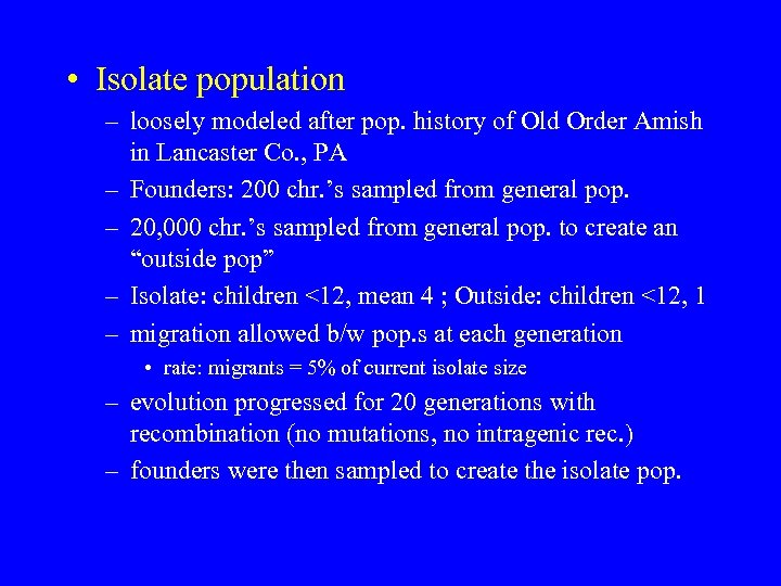  • Isolate population – loosely modeled after pop. history of Old Order Amish