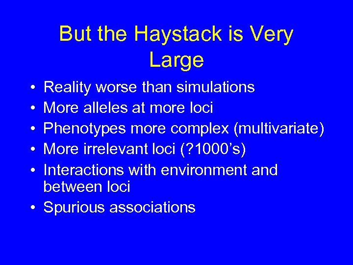 But the Haystack is Very Large • • • Reality worse than simulations More