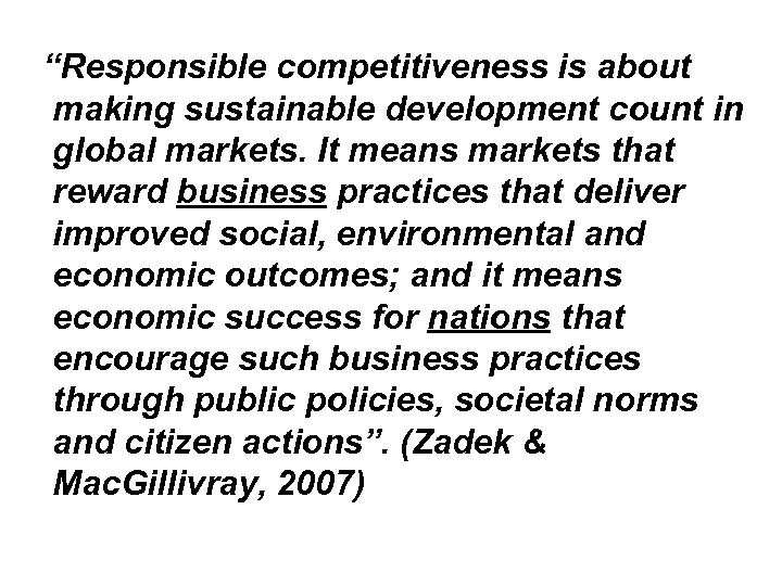 “Responsible competitiveness is about making sustainable development count in global markets. It means markets