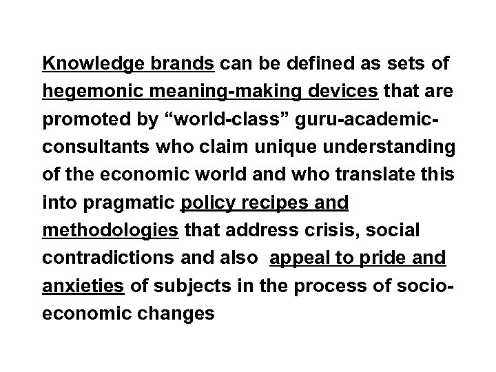 Knowledge brands can be defined as sets of hegemonic meaning-making devices that are promoted