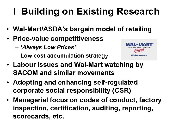 I Building on Existing Research • Wal-Mart/ASDA’s bargain model of retailing • Price-value competitiveness