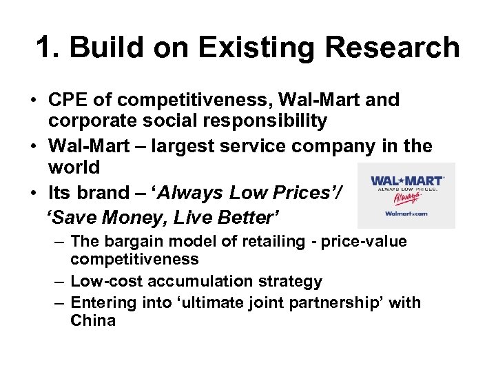 1. Build on Existing Research • CPE of competitiveness, Wal-Mart and corporate social responsibility