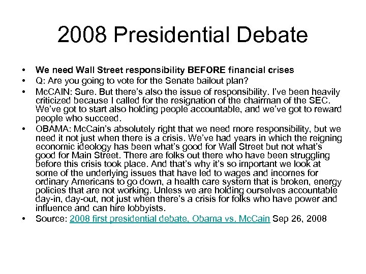 2008 Presidential Debate • • • We need Wall Street responsibility BEFORE financial crises