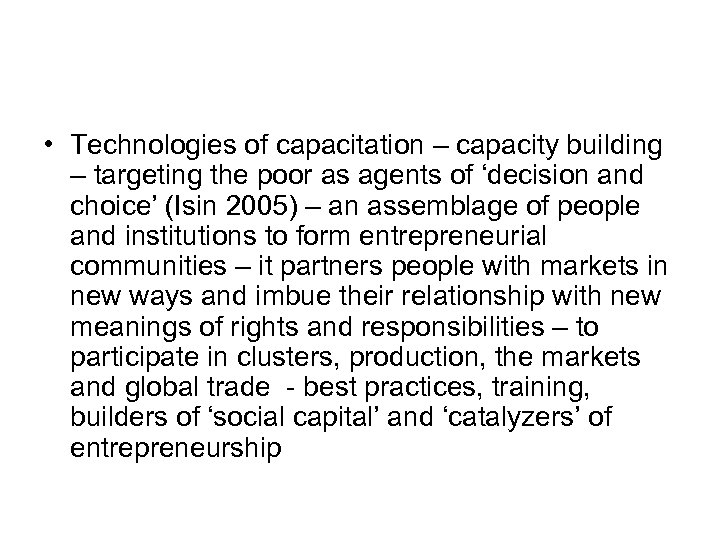  • Technologies of capacitation – capacity building – targeting the poor as agents