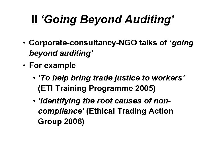 II ‘Going Beyond Auditing’ • Corporate-consultancy-NGO talks of ‘going beyond auditing’ • For example