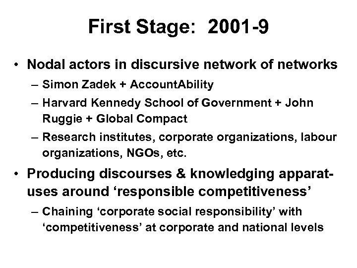 First Stage: 2001 -9 • Nodal actors in discursive network of networks – Simon