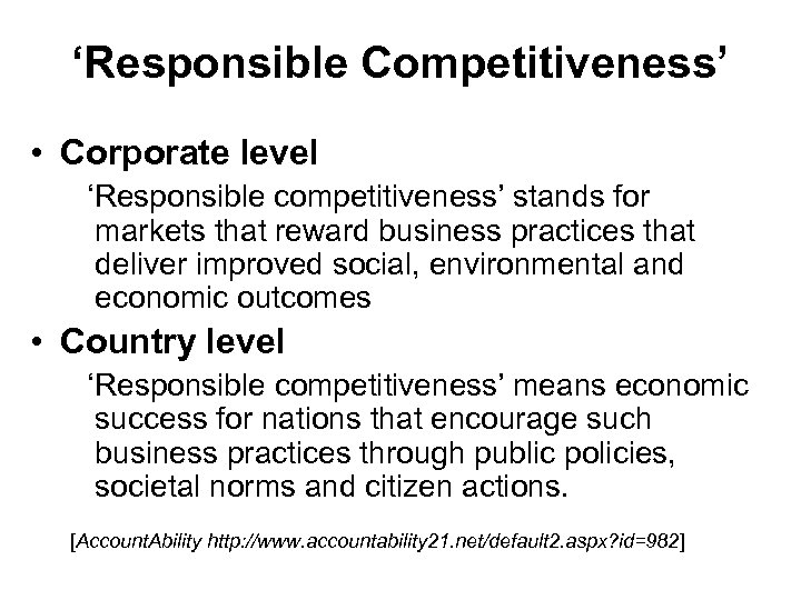 ‘Responsible Competitiveness’ • Corporate level ‘Responsible competitiveness’ stands for markets that reward business practices