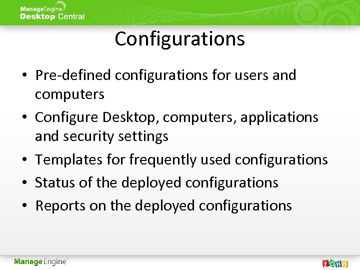 Configurations • Pre-defined configurations for users and computers • Configure Desktop, computers, applications and