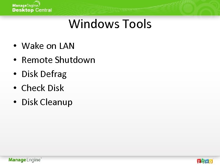 Windows Tools • • • Wake on LAN Remote Shutdown Disk Defrag Check Disk