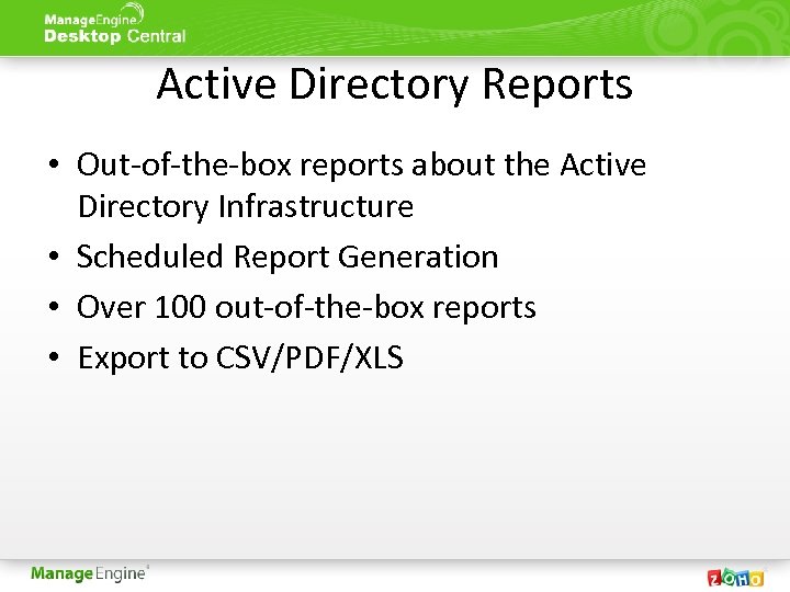 Active Directory Reports • Out-of-the-box reports about the Active Directory Infrastructure • Scheduled Report