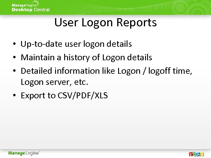 User Logon Reports • Up-to-date user logon details • Maintain a history of Logon