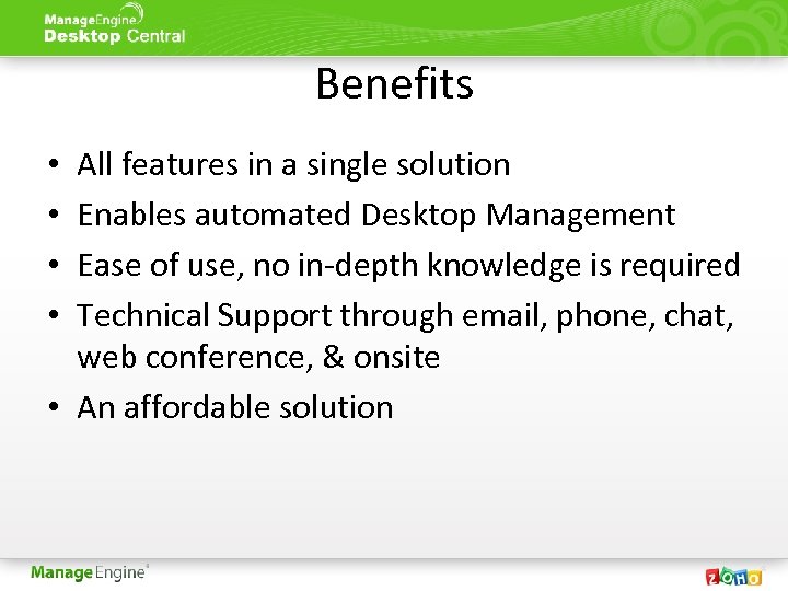 Benefits All features in a single solution Enables automated Desktop Management Ease of use,