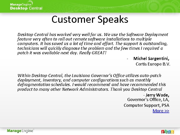 Customer Speaks Desktop Central has worked very well for us. We use the Software