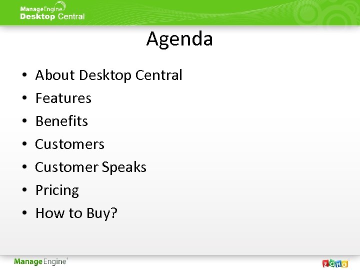 Agenda • • About Desktop Central Features Benefits Customer Speaks Pricing How to Buy?