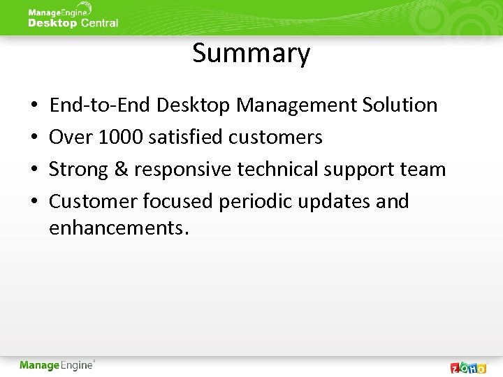 Summary • • End-to-End Desktop Management Solution Over 1000 satisfied customers Strong & responsive